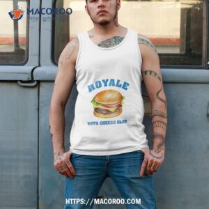 royale with cheese club shirt tank top 2
