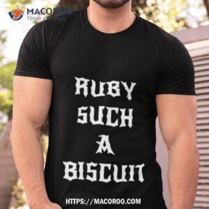 Ruby Such A Biscuit Shirt