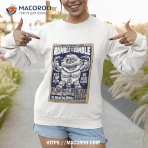Rumble With The Bumble Shirt 3 Rumble With The Bumble Sweatshirt 1