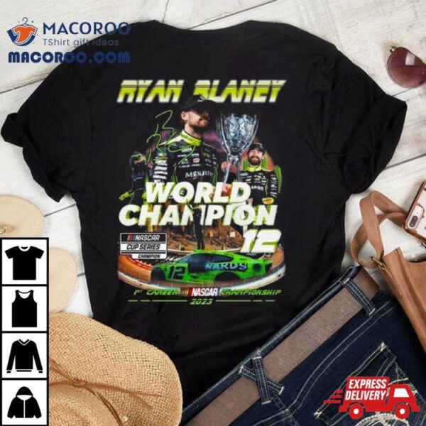 Ryan Blaney World Champion Nascar Cup Series Signature Shirt