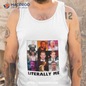 ryan gosling literally me shirt tank top