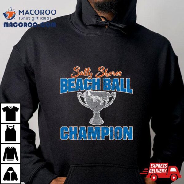 Salty Shores Beach Ball Champion Shirt