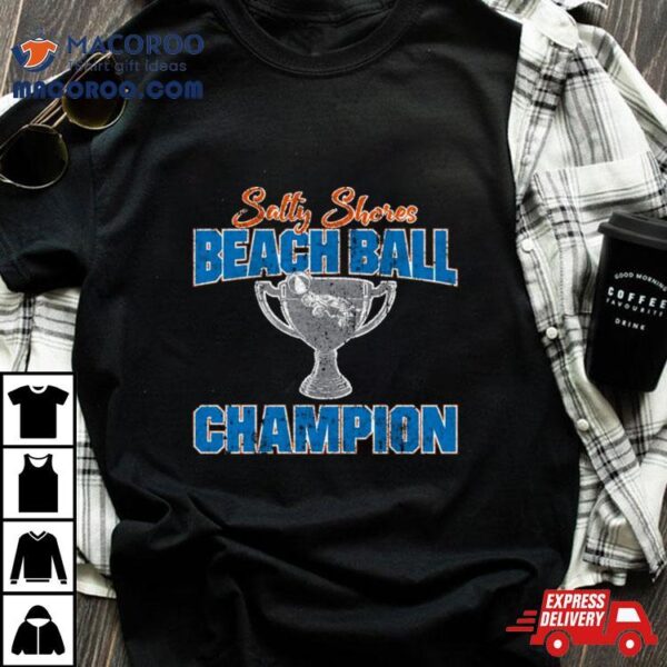 Salty Shores Beach Ball Champion Shirt
