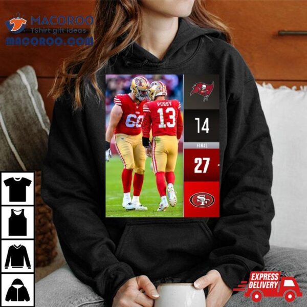 San Francisco 49ers Wins 27 14 Tampa Bay Buccaneers Nfl 2023 Final Score Shirt