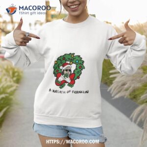 santa a wreath of franklin christmas shirt sweatshirt