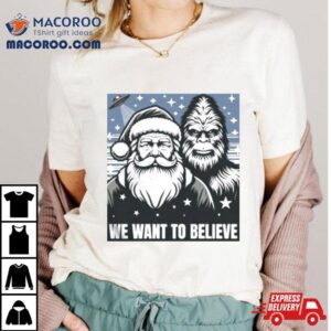 Santa And King Kong We Want To Believe Tshirt