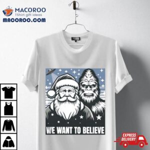 Santa And King Kong We Want To Believe Tshirt