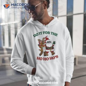 Santa And Reindeer Doin’ It For The Ho’s Shirt 1 Santa And Reindeer Doin It For The Ho S Hoodie 1
