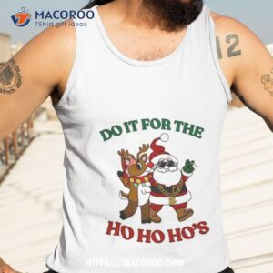 Santa And Reindeer Doin’ It For The Ho’s Shirt 3 Santa And Reindeer Doin It For The Ho S Tank Top 3