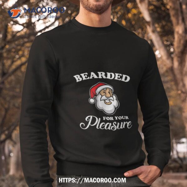 Santa Bearded For Your Pleasure Christmas Shirt