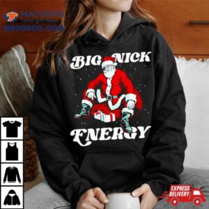 Santa Big Nick Energy Christmas Tshirt