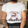 Santa Big Nick Energy Sarcastic Christmas Shirt