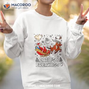 Santa Cats For Everybody Christmas Shirt 2 Santa Cats For Everybody Christmas Sweatshirt 2