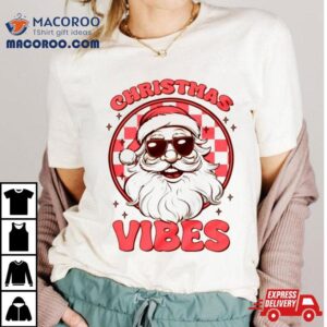 Santa Christmas Christmas Vibes Shirt