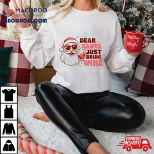 Santa Christmas Dear Santa Just Bring Wine Shirt 2 Santa Christmas Dear Santa Just Bring Wine Tshirt