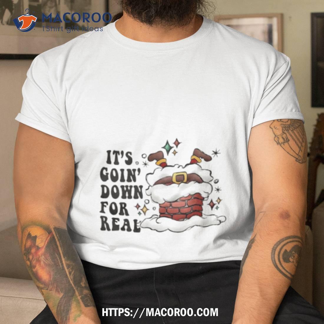 Santa Christmas It’s Going Down For Real Shirt Santa Christmas It’s Going Down For Real Shirt