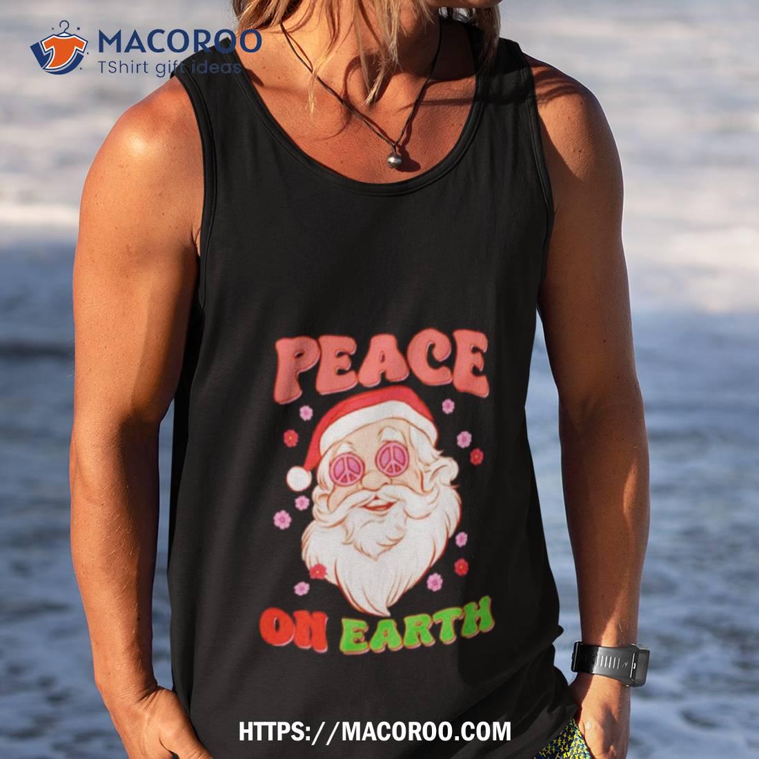 Santa Christmas Peace On Earth Shirt Santa Christmas Peace On Earth Shirt