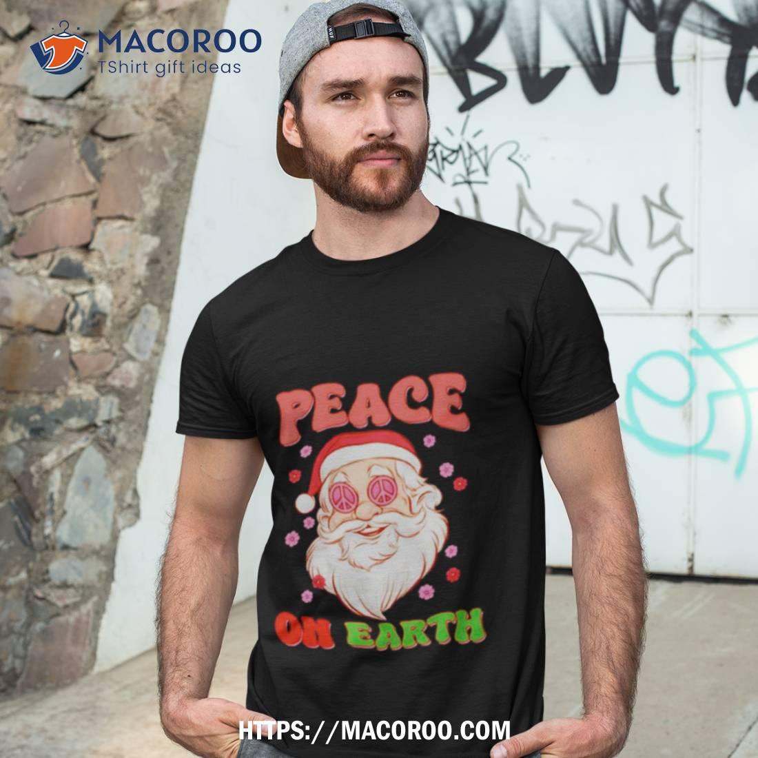 Santa Christmas Peace On Earth Shirt Santa Christmas Peace On Earth Shirt