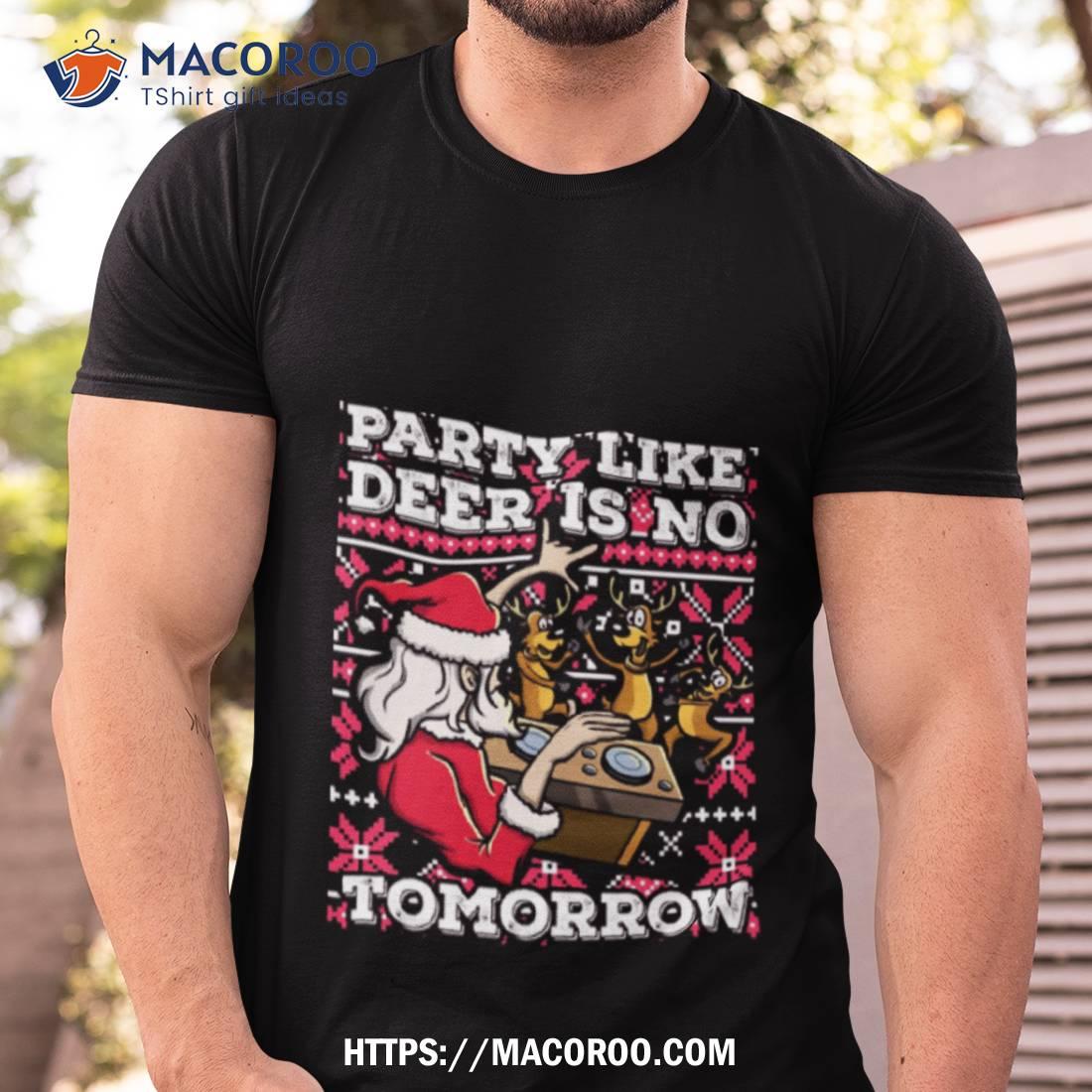 Santa Claus Deer Dj Dancing Reindeer Party Fun Christmas Pun Shirt Santa Claus Deer Dj Dancing Reindeer Party Fun Christmas Pun Shirt