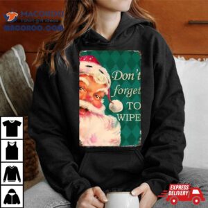 Santa Claus Don T Forget To Wipe Christmas Tshirt