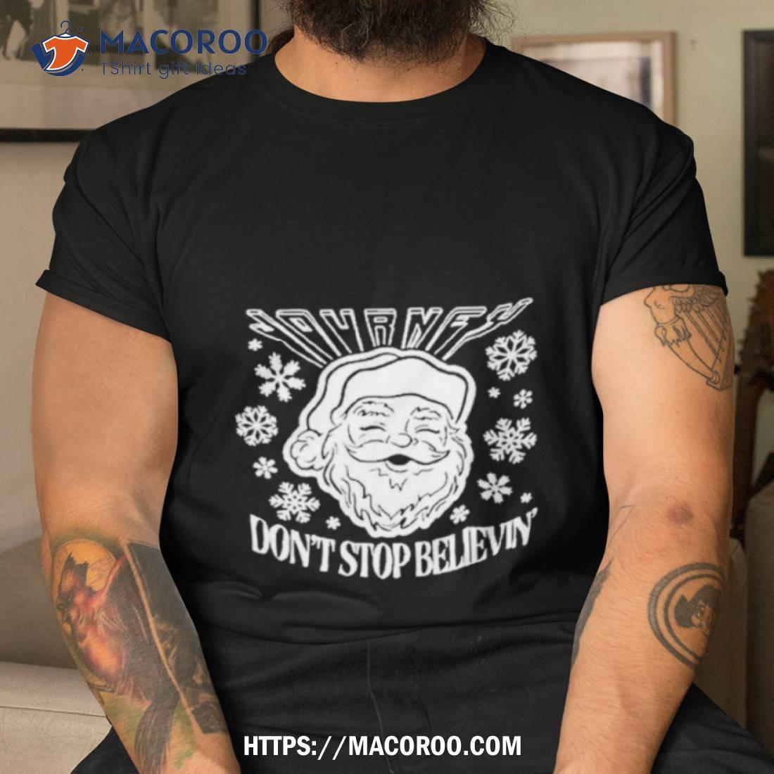 Santa Claus Don’t Stop Believin Christmas Shirt Santa Claus Don’t Stop Believin Christmas Shirt