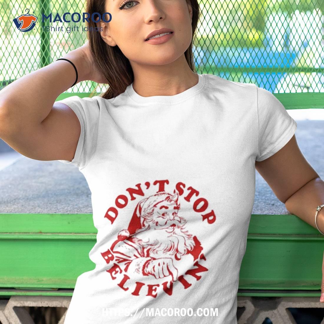 Santa Claus Don’t Stop Believin’ Shirt Santa Claus Don’t Stop Believin’ Shirt