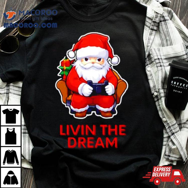 Santa Claus Living The Dream Shirt Santa Claus Living The Dream Shirt