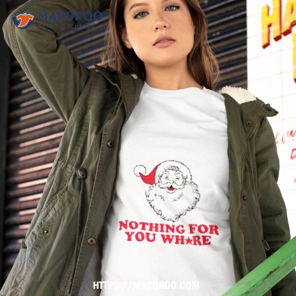 Santa Claus Nothing For Your Whore Shirt