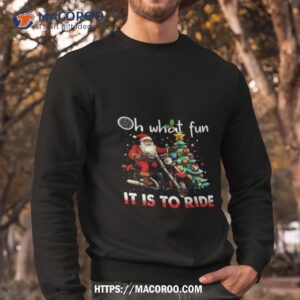 Santa Claus Oh What Fun It Is To Rid Christmas Biker 2023 Sweatshirt