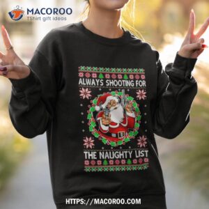 Santa Gangster Always Shooting For The Naughty List Ugly Christmas Sweatshirt 2