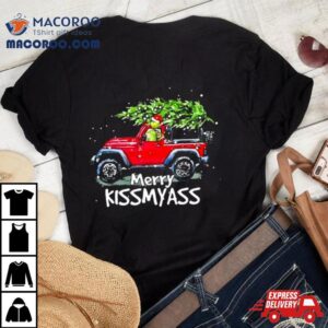 Santa Grinch And Jeep Merry Kissmyass Tshirt