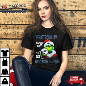 Santa Grinch Christmas They Hate Us Because Ain T Us Penn State Nittany Lions Helme Tshirt