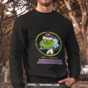 Santa Grinch I Hate People But I Love My Colorado Avalanche Christmas Shirt 2 Santa Grinch I Hate People But I Love My Colorado Avalanche Christmas Sweatshirt