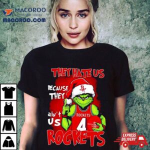 Santa Grinch They Hate Us Because They Houston Rockets Christmas Shirt