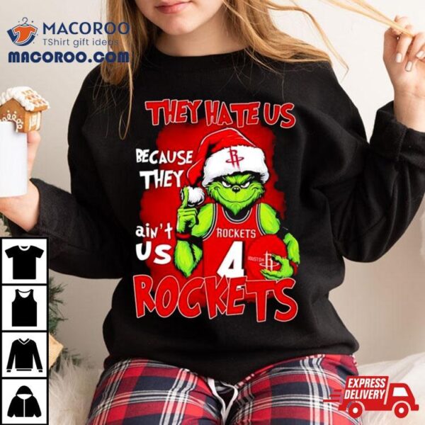 Santa Grinch They Hate Us Because They Houston Rockets Christmas Shirt