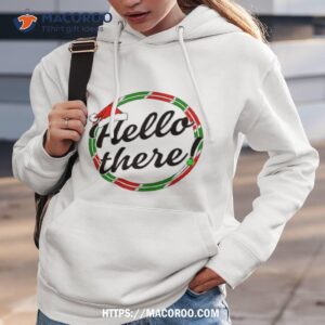 Santa Hat Hello There Christmas Shirt 2 Santa Hat Hello There Christmas Hoodie 3
