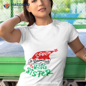 Santa Is Promoting Me To Big Sister Tshirt 1