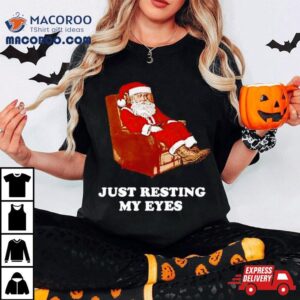 Santa Just Resting My Eyes Tacky Sweater Tshirt