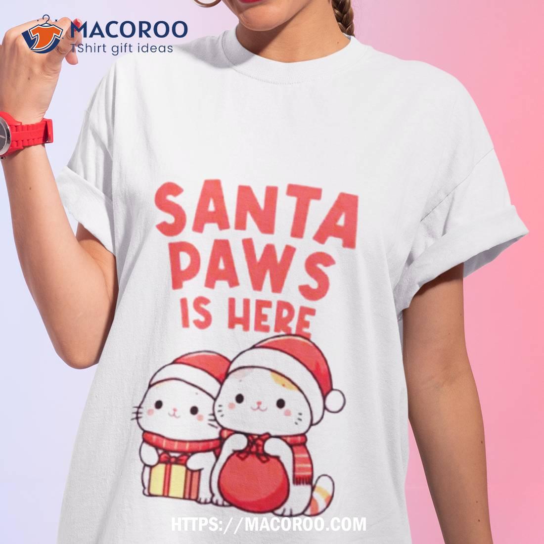 Santa Paws Is Here Santa Kitty Christmas Shirt Santa Paws Is Here Santa Kitty Christmas Shirt