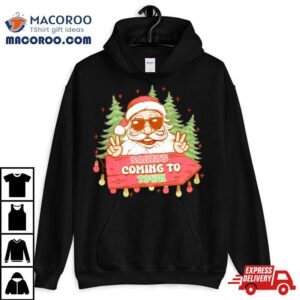 Santa S Coming To Town Funny Christmas Tshirt