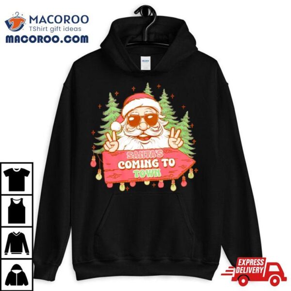 Santa’s Coming To Town Funny Christmas Shirt