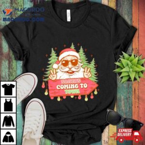 Santa S Coming To Town Funny Christmas Tshirt