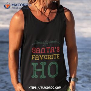 santa s favorite ho inappropriate christmas shirt tank top