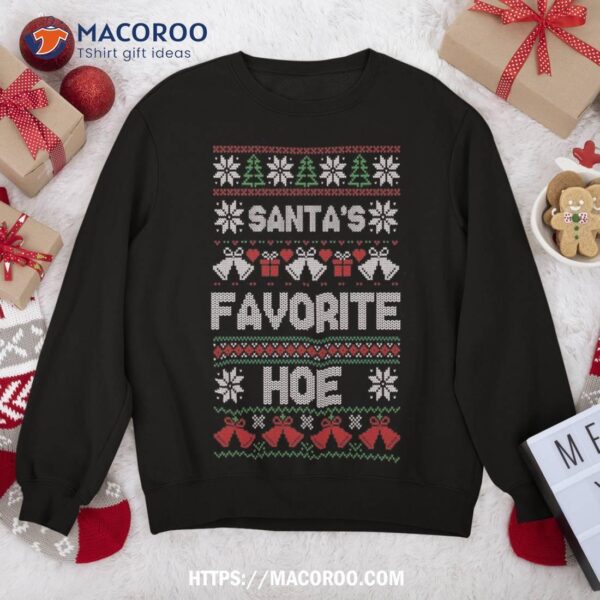 Santa’s Favorite Hoe – Funny Ugly Christmas Sweater Sweatshirt
