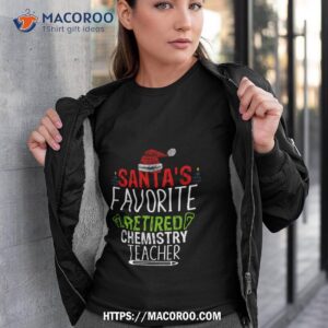 santa s favorite retired chemistry teacher welder shirt tshirt 3