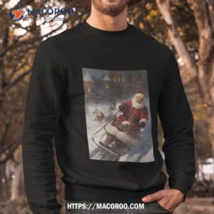 Santa S Snowy Village Ride Christmas 2023 Sweatshirt