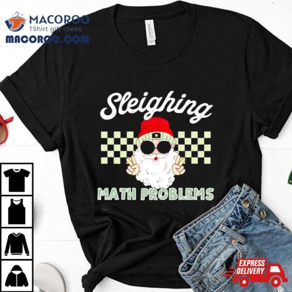 Santa Sleighing Math Problems Shirt