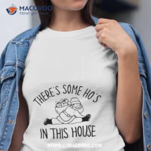 Santa There Is Some Hos In This House Tshirt