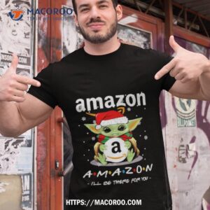 Santa Yoda Amazon I’ll Be There For You Merry Christmas Shirt