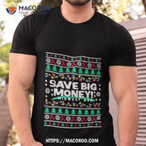 Save Big Money Midwest Usa Ugly Christmas Shirt